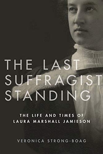 Cover of The Last Suffragist Standing: The Life and Times of Laura Marshall Jamieson