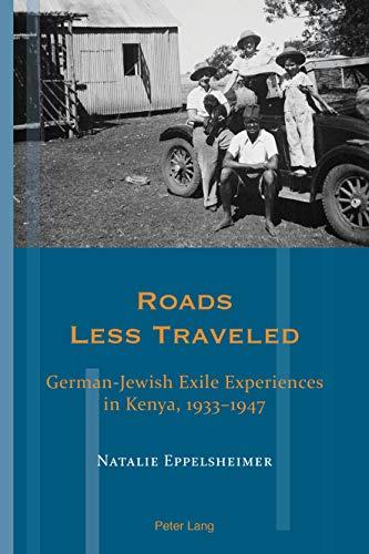 Cover of Roads Less Traveled: German-Jewish Exile Experiences in Kenya, 19331947 (Exile Studies Book 17)