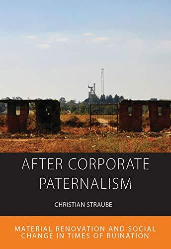 Cover of After Corporate Paternalism: Material Renovation and Social Change in Times of Ruination (Integration and Conflict Studies Book 24)