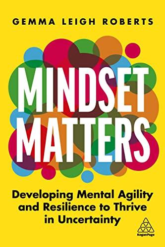 Cover of Mindset Matters: Developing Mental Agility and Resilience to Thrive in Uncertainty