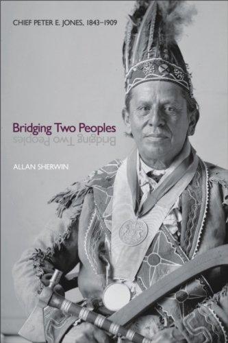 Cover of Bridging Two Peoples: Chief Peter E. Jones, 1843–1909 (Indigenous Studies)