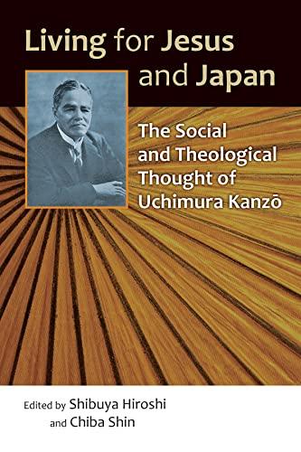 Cover of Living for Jesus and Japan: The Social and Theological Thought of Uchimura Kanzo