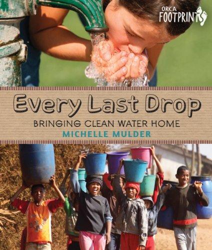 Cover of Every Last Drop: Bringing Clean Water Home (Orca Footprints Book 4)