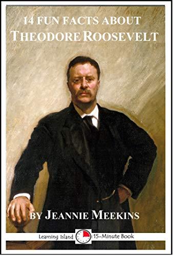 Cover of 14 Fun Facts About Theodore Roosevelt: A 15-Minute Book (15-Minute Books)