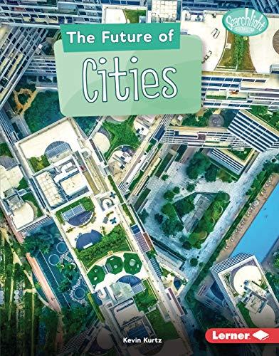 Cover of The Future of Cities (Searchlight Books ™ — Future Tech)